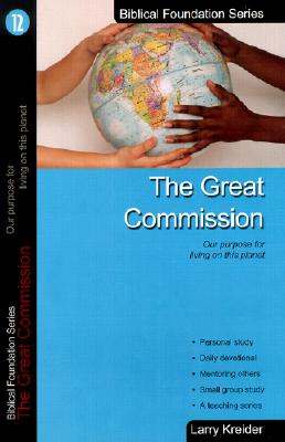 The Great Commission: Our Purpose for Living on This Planet - Kreider, Larry