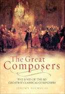 The Great Composers: The Lives and Music of 50 Great Classical Composers - Nicholas, Jeremy