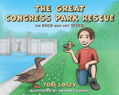 The Great Congress Park Rescue: The Duck Who Got Stuck Volume 1