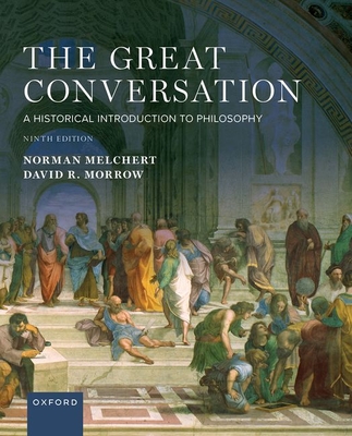 The Great Conversation: A Historical Introduction to Philosophy - Melchert, Norman, and Morrow, David