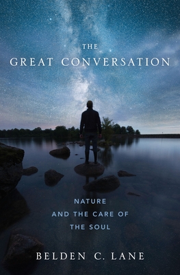 The Great Conversation: Nature and the Care of the Soul - Lane, Belden C