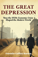 The Great Depression: How the 1930s Economic Crisis Shaped the Modern World