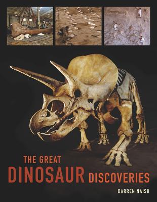 The Great Dinosaur Discoveries - Naish, Darren, Dr., BSc, MPhil