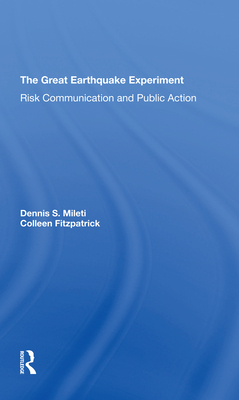 The Great Earthquake Experiment: Risk Communication And Public Action - Mileti, Dennis, and Fitzpatrick, Colleen