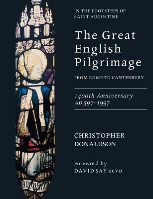 The Great English Pilgrimage: From Rome to Canterbury - Donaldson, Christopher