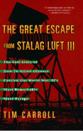 The Great Escape from Stalag Luft III: The Full Story of How 76 Allied Officers Carried Out World War II's Most Remarkable Mass Escape