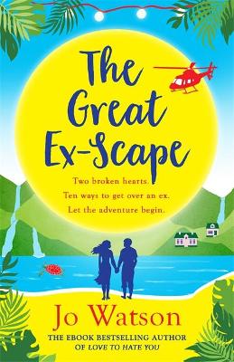 The Great Ex-Scape: The riotous new romantic comedy from the author of Love to Hate You - Watson, Jo