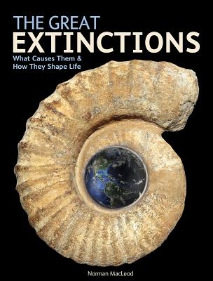 The Great Extinctions: What Causes Them and How They Shape Life - MacLeod, Norman