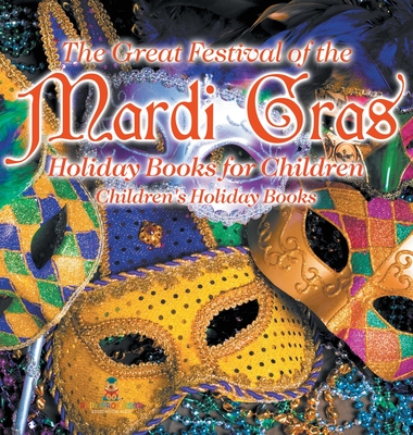 The Great Festival of the Mardi Gras - Holiday Books for Children Children's Holiday Books - Baby Professor