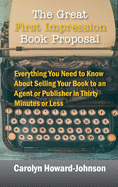 The Great First Impression Book Proposal: Everything You Need to Know About Selling Your Book to an Agent or Publisher in Thirty Minutes or Less