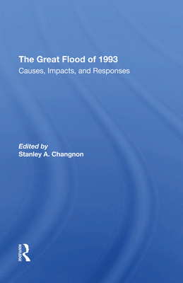 The Great Flood Of 1993: Causes, Impacts, And Responses - Changnon, Stanley