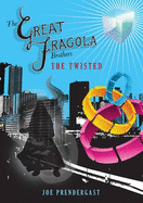 The Great Fragola Brothers - The Twisted - Prendergast, Joe, and Cleary, Emer (Editor)