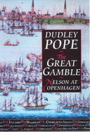 The Great Gamble: Nelson at Copenhagen - Pope, Dudley