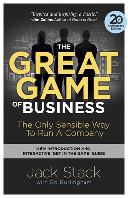 The Great Game of Business: The Only Sensible Way to Run a Company - Stack, Jack, and Burlingham, Bo