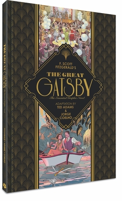 The Great Gatsby: The Essential Graphic Novel - Fitzgerald, F Scott, and Adams, Ted, Mr. (Adapted by), and Coelho, Jorge, Mr.