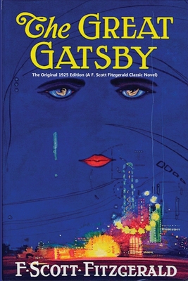 The Great Gatsby: The Original 1925 Edition ( A Classic Novel By F. Scott Fitzgerald) - Fitzgerald, F Scott