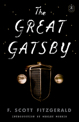 The Great Gatsby - Fitzgerald, F Scott, and Morris, Wesley (Introduction by)