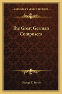 The Great German Composers