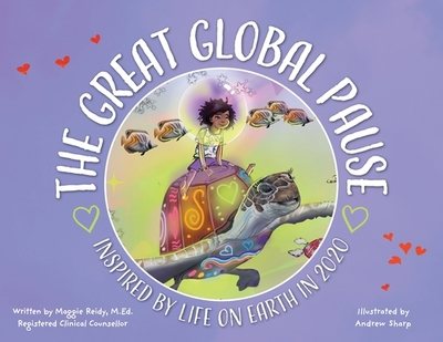 The Great Global Pause: Inspired by Life on Earth in 2020 - Reidy, Maggie