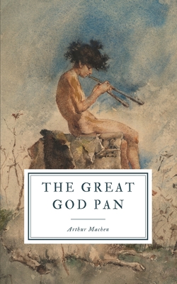 The Great God Pan - Machen, Arthur