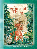 The Great Good Thing - Townley, Roderick