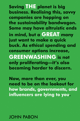 The Great Greenwashing: How Brands, Governments, and Influencers Are Lying to You - Pabon, John
