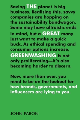 The Great Greenwashing: How Brands, Governments and Influencers are lying to you - Pabon, John