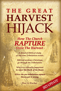 The Great Harvest Hijack 2023 Update: How The Church Rapture Stole The Harvest