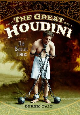 The Great Houdini: His British Tours - Tait, Derek