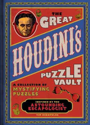 The Great Houdini's Puzzle Vault: A Collection of Mystifying Puzzles Inspired by the Astounding Escapologist - Dedopulos, Tim