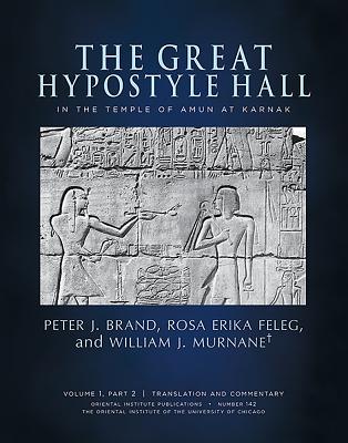 The Great Hypostyle Hall in the Temple of Amun at Karnak. Volume 1, Part 2 (Translation and Commentary) and Part 3 (Figures and Plates) - Brand, Peter J, and Feleg, Rosa Erika, and Murnane, William J