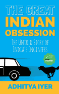 The Great Indian Obsession: The Untold Story of India's Engineers