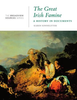 The Great Irish Famine: A History in Documents - Sonnelitter, Karen (Editor)