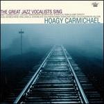 The Great Jazz Vocalists Sing Hoagy Carmichael