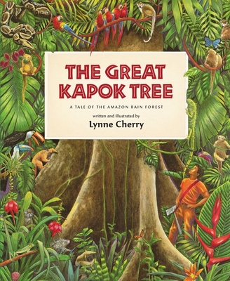 The Great Kapok Tree: A Tale of the Amazon Rain Forest - 