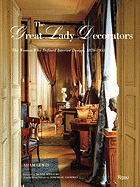 The Great Lady Decorators: The Women Who Defined Interior Design, 1870-1955