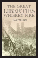 The Great Liberties Whiskey Fire