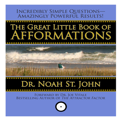 The Great Little Book of Afformations: Incredibly Simple Questions - Amazingly Powerful Results! - John, Noah St (Narrator)