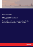 The great lone land: A narrative of travel and adventure in the North-West of America. Sixth Edition