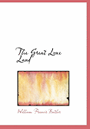 The Great Lone Land - Butler, William Francis