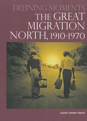 The Great Migration North, 1910-1970 - Lanzen Harris, Laurie