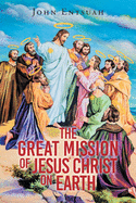 The Great Mission of Jesus Christ on Earth