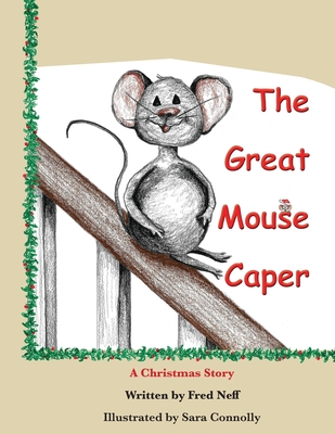 The Great Mouse Caper: A Christmas Story - Neff, Fred