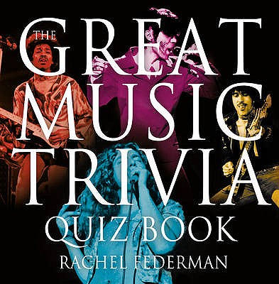 The Great Music Trivia Quiz Book - Federman, Rachel