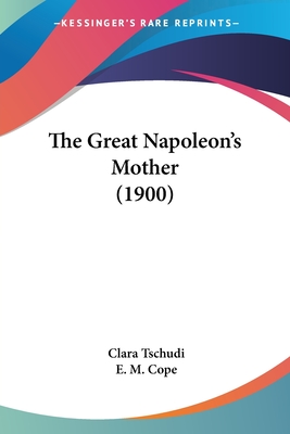 The Great Napoleon's Mother (1900) - Tschudi, Clara, and Cope, E M (Translated by)