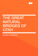 The Great Natural Bridges of Utah