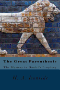The Great Parenthesis: The Mystery in Daniel's Prophecy