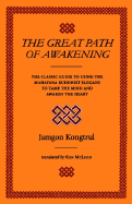 The Great Path of Awakening: The Classic Guide to Using the Mahayana Buddhist Slogans to Tame the Mind and Awaken the Heart - Lodro Taye, Jamgon Kongtrul, and Kongtrul, Jamgon, and McLeod, Ken (Translated by)