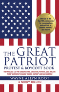 The Great Patriot Protest and Boycott Book: The Priceless List for Conservatives, Christians, Patriots, and 80+ Million Trump Warriors to Cancel Cancel Culture and Save America!