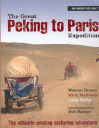 The Great Peking To Paris Expedition - Brown, Warren, and Kidby, Lang, and Matheson, Mick